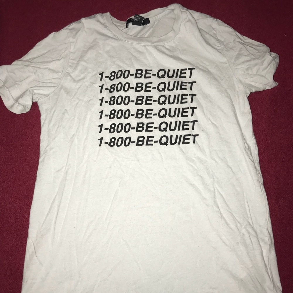 1-800-BE-QUIET tee shirt